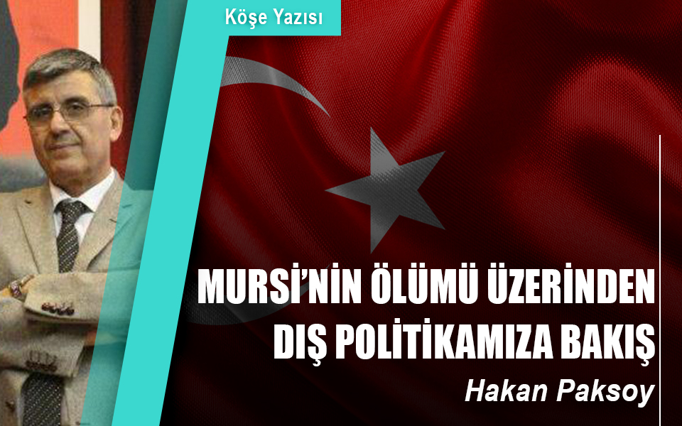 9925735  24.06.2019 Mursi’nin ölümü üzerinden dış politikamıza bakış.jpg